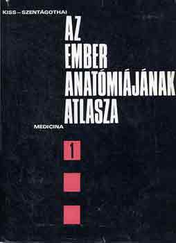 Kiss-Szentágothai - Az ember anatómiájának atlasza I-III.