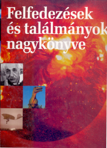 T�th Emese  (szerk.), N�meth Dorottya (ford.) - Felfedez�sek �s tal�lm�nyok nagyk�nyve
