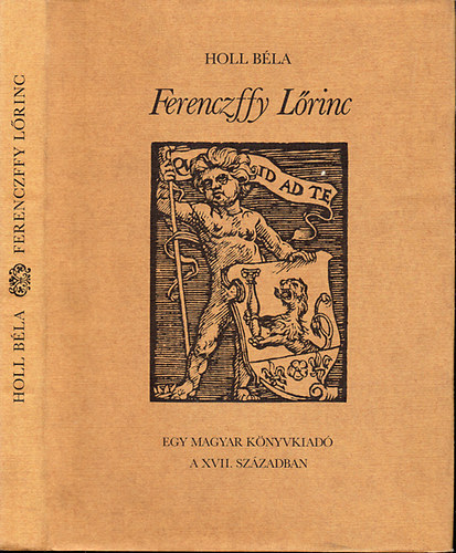 Holl B�la - Ferenczffy L�rinc (Egy magyar k�nyvkiad� a XVII. sz�zadban)