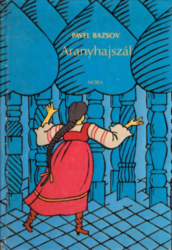 Pavel Bazsov - Aranyhajszl