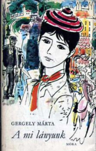 Gergely Márta - A mi lányunk