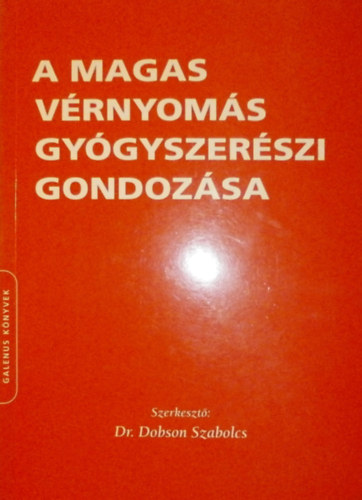Dr. Dobson Szabolcs (szerk.) - A magas vrnyoms gygyszerszi gondozsa