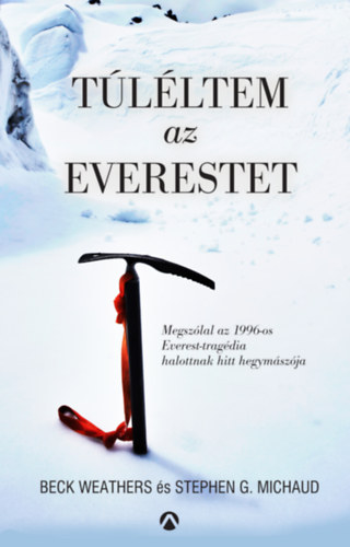 Beck Weathers, Stephen G. Michaud - T�l�ltem az Everestet