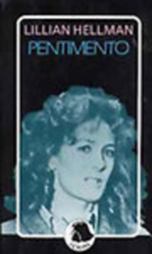 Lillian Hellman - Pentimento