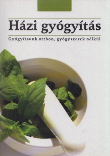 H�zi gy�gy�t�s-Gy�gy�tsunk otthon gy�gyszerek n�lk�l
