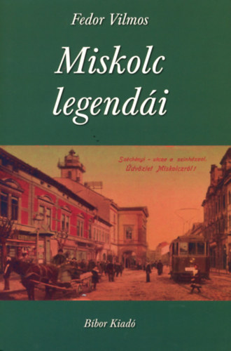 Fedor Vilmos - Miskolc legend�i