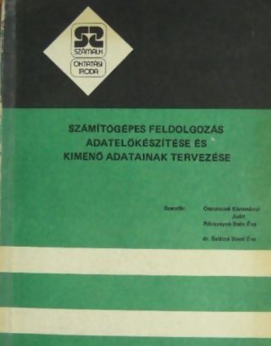 -Ribiczeyn Bede va -Osztatnin Klatsmnyi Judit Dr. -Saltn Bocsi va - Szmtgpes feldolgozs adatelksztse s kimen adatainak tervezse