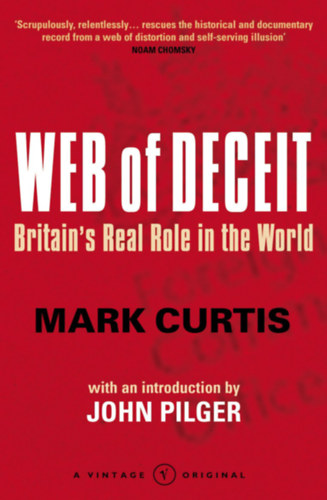 Mark Curtis, John Pilger - Web of Deceit - Britain's Real Role in the World