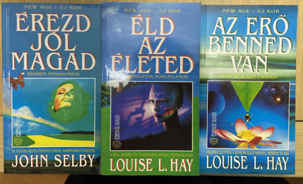 John Selby, Louise L. Hay - 3 db sorsford�t� k�nyv a New ige - �j kor sorozatb�l - Az er� benned van, �ld az �leted, �rezd j�l magad