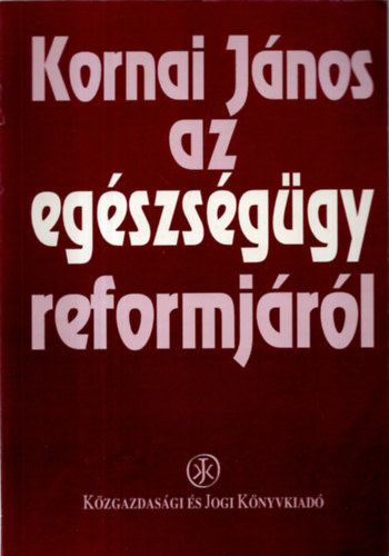 Kornai Jnos az egszsggy reformjrl