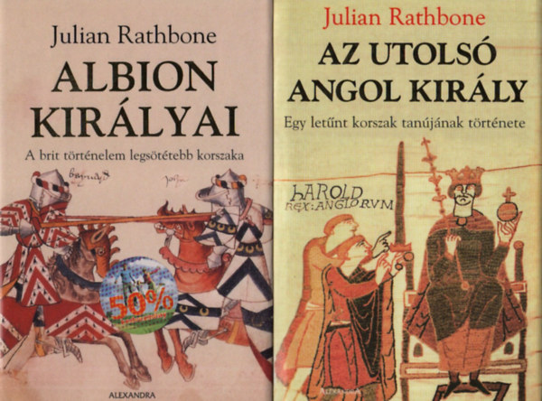 Julian Rathbone - Az utolsó angol király + Albion királyai (2 mű)