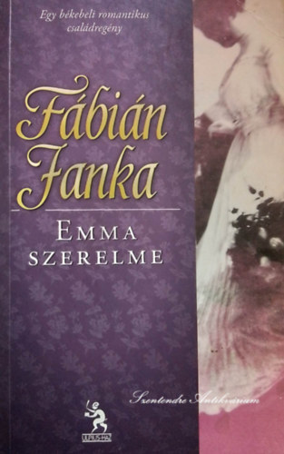 Fábián Janka, V. Detre Zsuzsa (szerk.) - Emma szerelme - Egy békebeli romantikus családregény