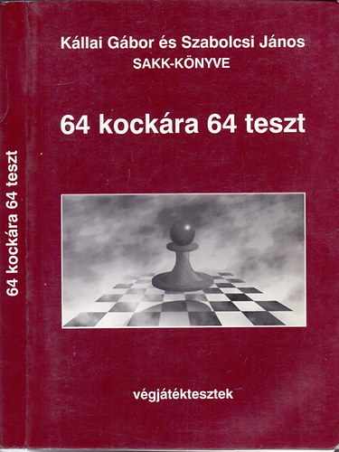 Szabolcsi J�nos; K�llai G�bor - 64 kock�ra 64 teszt - V�gj�t�ktesztek