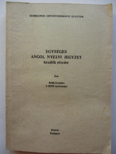 Bel�k Erzs�bet - Egys�ges angol nyelvi jegyzet kezd�k r�sz�re
