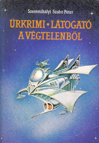 Szentmihlyi Szab Pter - rkrimi - Ltogat a vgtelenbl