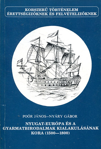 Por Jnos-Nyry Gbor - Nyugat-Eurpa s a gyarmatbirodalmak kialakulsnak kora (1500-1800)