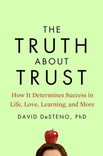 David DeSteno - The truth about trust (Az igazság a bizalomról) ANGOL NYELVEN
