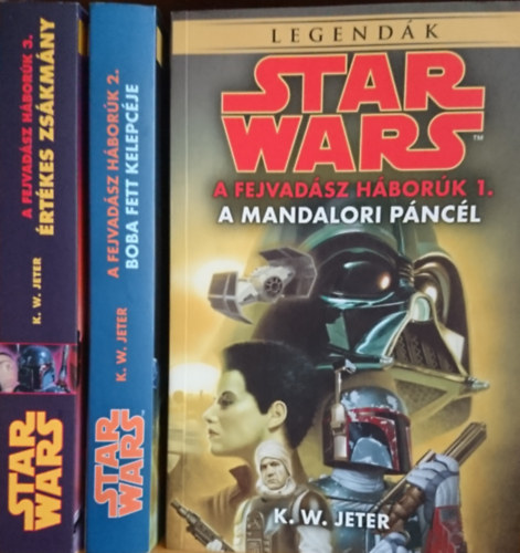 K. W. Jeter - A fejvadász háborúk 1-3. (Star Wars) / A mandalori páncél, Boba Fett kelepcéje, Értékes zsákmány