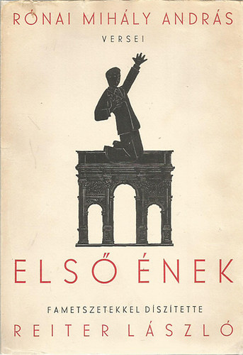 Rónai Mihály András - Első Ének (fametszetekkel díszítette: Reiter László)