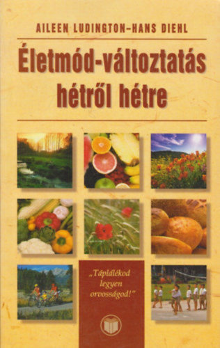 Aileen Ludington, Hans Diehl - �letm�d-v�ltoztat�s h�tr�l h�tre
