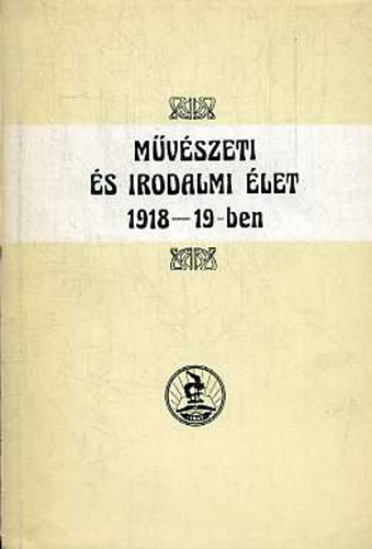 Medgyes B�l�n� szerk. - M�v�szeti �s irodalmi �let 1918-19-ben