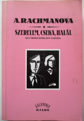 Alexandra Rachmanova - Szerelem, Cseka, hall - Egy orosz diklny naplja