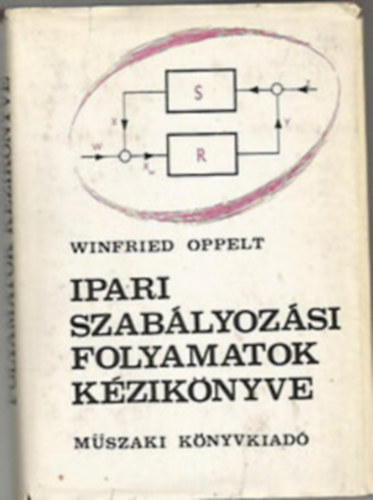 Winfried Oppelt - Ipari szablyozsi folyamatok kziknyve