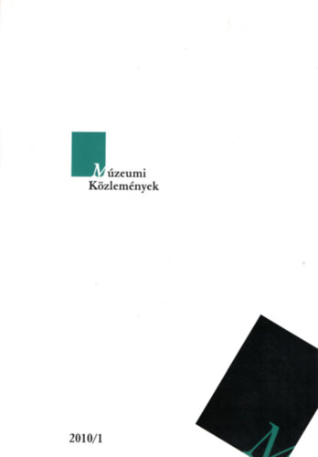 B. Varga Judit (szerk.), Sebes Katalin (szerk.) - Mzeumi Kzlemnyek 2010/1