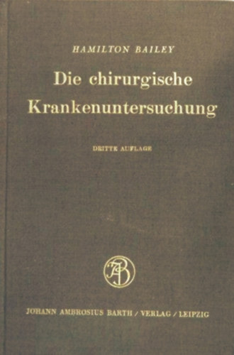 Hamilton Bailey - Die chirurgische Krankenuntersuchung