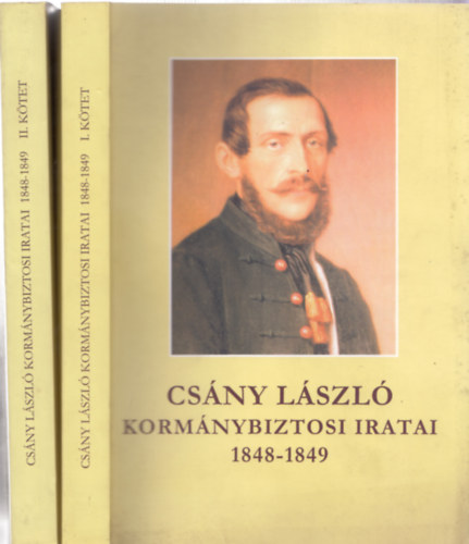 Csány László - Csány László kormánybiztosi iratai 1848-1849 I-II.