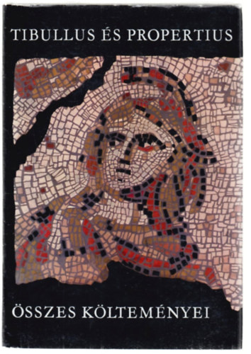 Tibullus-Propertius - Tibullus �s Propertius �sszes k�ltem�nyei