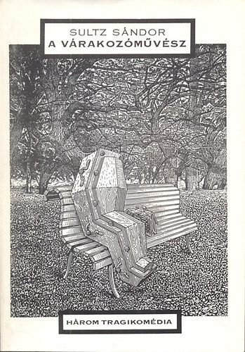 Sultz Sndor - A vrakozmvsz - Hrom tragikomdia