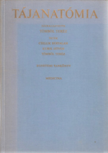Csillik Bertalan; Kubuk István; Tömböl Teréz - Tájanatómia
