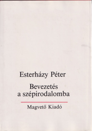 Esterházy Péter - Bevezetés a szépirodalomba