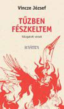 Vincze József - Tűzben fészkeltem