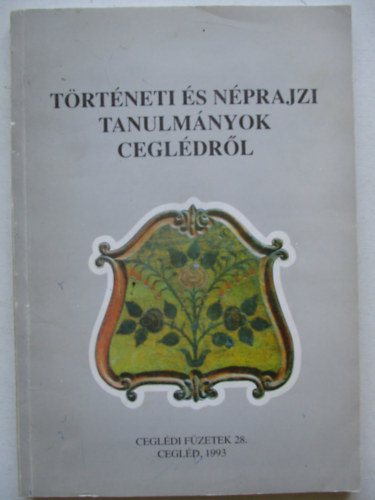Kocsis Gyula (szerk.) - Történeti és néprajzi tanulmányok Ceglédről