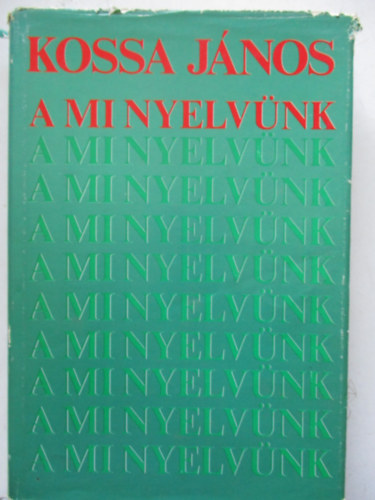 Kossa Jnos - A mi nyelvnk