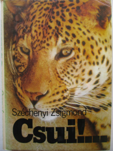 Szchenyi Zsigmond - Csui!...