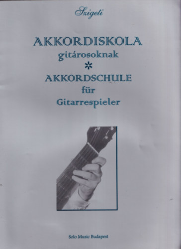 Szigeti Kroly - Akkordiskola gitrosoknak (magyar-nmet nyelv)