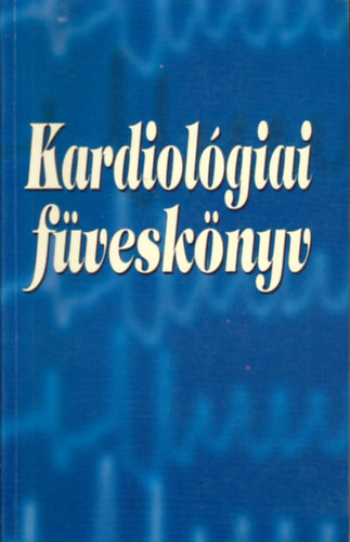 Tomcsányi János (szerk.) - Kardiológiai füveskönyv