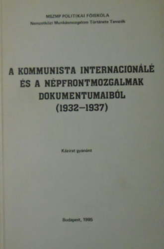 Harsnyi Ivn, Tihanyi Jzsef - A kommunista internacionl s npfrontmozgalmak dokumentumaibl (1932-1937)