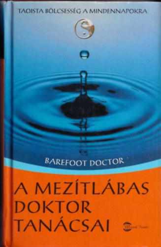 Barefoot Doctor - A meztlbas doktor tancsai - Taoista blcsessg a mindennapokra