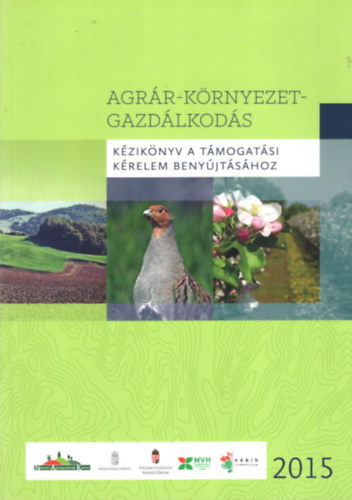 Agcs Bernadett, Galambos Annamria, Hegymegi Pter - Agrr-krnyezet-gazdlkods  - Kziknyv a tmogatsi krelem benyjtshoz 2015