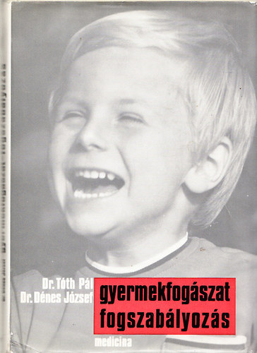 Dr. Tóth Pál-Dr. Dénes József - Gyermekfogászat, fogszabályozás