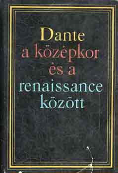 Kardos Tibor (szerk.) - Dante a középkor és a renaissance között