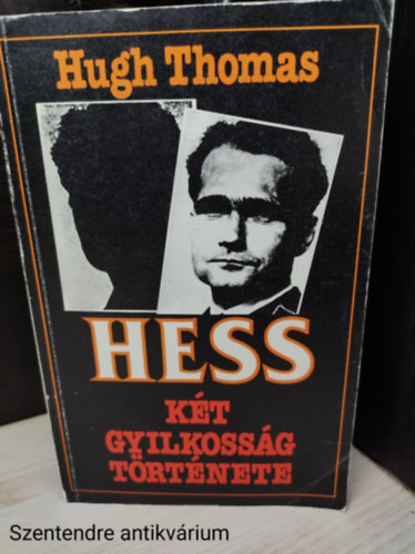 Hugh Thomas - Hess KÉT GYILKOSSÁG TÖRTÉNETE (Saját képpel)