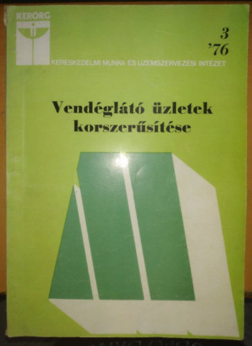 Bekes S�ndor - Vend�gl�t� �zletek korszer�s�t�se '76 3 - Kereskedelmi munka �s �zemszervez�si int�zet (Kerorg)