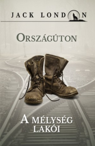 Jack London - Orsz�g�ton - A m�lys�g lak�i