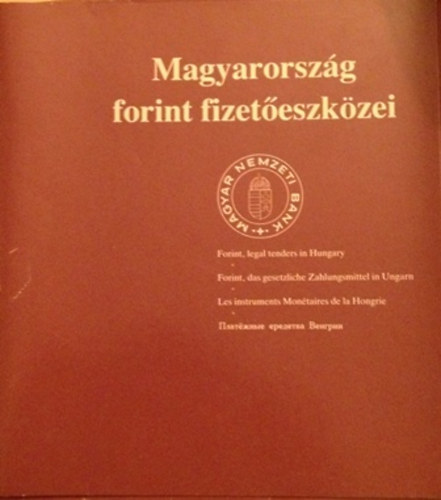 Magyar Nemzeti Bank Emissziós - Magyarország forint fizetőeszközei (magyar, angol, német,francia és orosz nyelven)