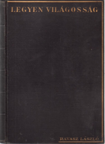 Ravasz László - Legyen világosság I-III. - Beszédek, írások